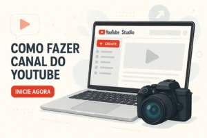 Como Fazer Canal do YouTube: Guia Completo