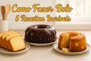Como Fazer Bolo: 5 Receitas Incríveis para Surpreender